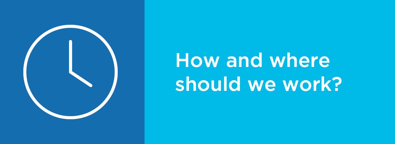 How and where should we work?
